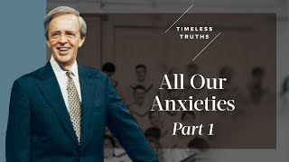 All Our Anxieties  Part 1  Timeless Truths – Dr Charles Stanley [upl. by Chemash]