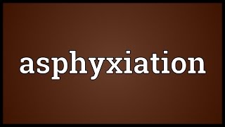 Asphyxiation Meaning [upl. by Bullion]