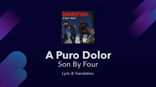 Son By Four  A Puro Dolor Lyrics English and Spanish  Translation [upl. by Lurline]