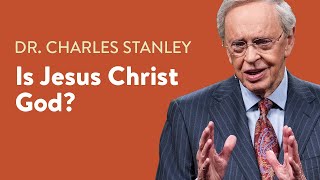 Is Jesus Christ God – Dr Charles Stanley [upl. by Oirevlis13]