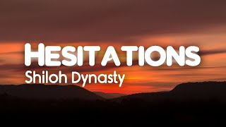 Shiloh Dynasty  Hesitations Lyrics [upl. by Copeland]