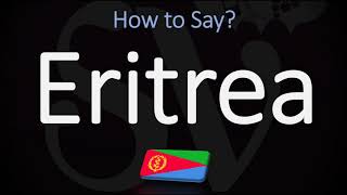 How to Pronounce Eritrea CORRECTLY [upl. by Hallerson]