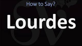 How to Pronounce Lourdes CORRECTLY [upl. by Enilrae995]