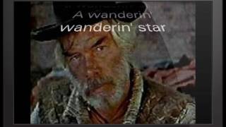 Wanderin Star  Lee Marvin with lyrics [upl. by Yeuh]