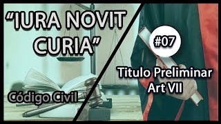 07 IURA NOVIT CURIA 😱  Derecho Peruano Titulo Preliminar CC [upl. by Nnyletak]