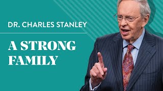 A Strong Family – Dr Charles Stanley [upl. by Arlon]