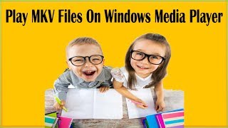 How To Play MKV Files On Windows Media Player In Windows 10 Windows 7 8 Windows Vista [upl. by Meg]