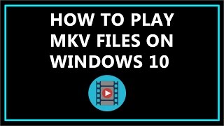 How To Play MKV Files On Windows 10 [upl. by Olotrab]