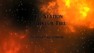 The Station Nightclub Fire  A Short Documentary  Fascinating Horror [upl. by Aissat]