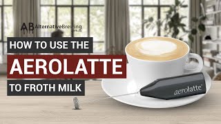 How To Use the AeroLatte To Froth Milk [upl. by Dianemarie]