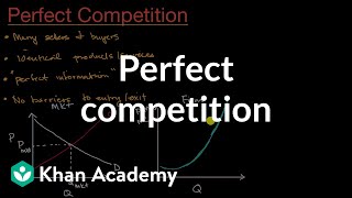 Perfect competition  Microeconomics  Khan Academy [upl. by Heuser104]