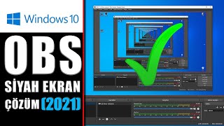 Windows 10 OBS Siyah Ekran KAYIT Sorunu 2021 Yeni Çözüm [upl. by Ardith]