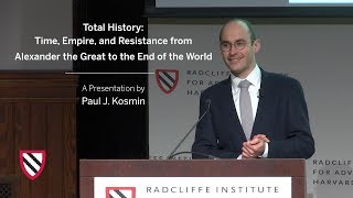 Total History Alexander the Great to the End of the World  Paul J Kosmin  Radcliffe Institute [upl. by Ahsieyt]