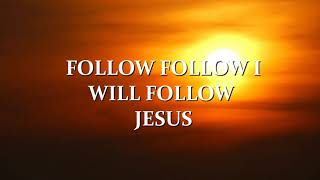 Follow follow I will follow Jesus hymn  Lyrics  Choir Singing [upl. by Edouard]