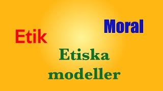 T7  Etik moral och etiska modeller [upl. by Kobylak14]