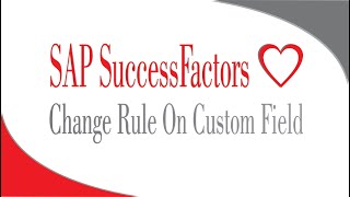 Change Rule On Custom Field  SAP SuccessFactors Employee Central [upl. by Mellins]