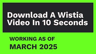 Download a Wistia Video in 10 Seconds FEBRUARY 2025 [upl. by Ydurt]