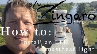 Howto Install an LED tricolor masthead light  Sailing Zingaro [upl. by Axia]