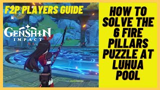 Genshin Impact  How to solve the 6 fire pyro pillars puzzle at Luhua Pool unlocking new domain [upl. by Aelyk]