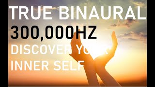 300000HZ TRUE BINAURAL BEATS  DISCOVER WHO YOU ARE [upl. by Ahsikcin]