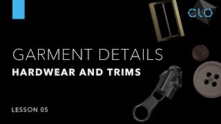 Beginners Guide to CLO Part 3 Garment Details Hardware amp Trims Lesson 5 [upl. by Teirtza]