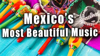 The Most Beautiful Music In Mexico  La Musica Mas Bella De Mexico  Vol 1 [upl. by Valentine200]