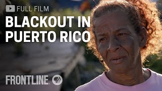 Blackout in Puerto Rico full documentary Spanish captions available  FRONTLINE [upl. by Sylado505]