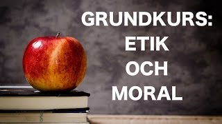 Grundkurs i etik och moral [upl. by Attolrahc980]