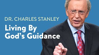 Living By Gods Guidance – Dr Charles Stanley [upl. by Anisor]