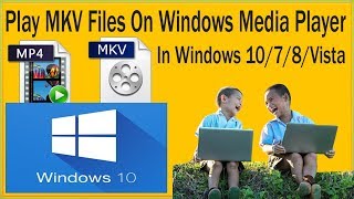 How To Play MKV Files On Windows Media Player In Windows 10Windows 7WindowsVista [upl. by Alysa]