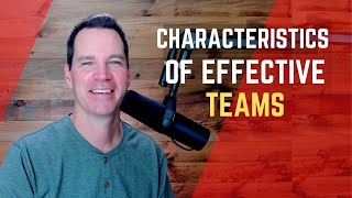 Characteristics of Effective Teams [upl. by Wamsley]