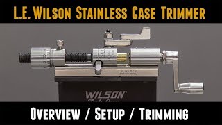 LE Wilson Case Trimmer Overview Setup Trimming Accessories [upl. by Adnana]