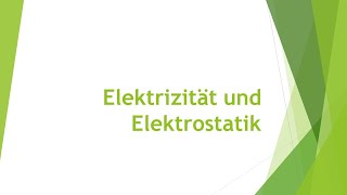 Physik  Elektrizität und Elektrostatik einfach und kurz erklärt [upl. by Nibor283]