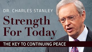 The Key to Continuing Peace – Dr Charles Stanley [upl. by Htennek]