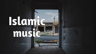 Best Islamic sounds  Islamic Music [upl. by Omora]