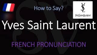 How to Pronounce Yves Saint Laurent CORRECTLY [upl. by Aisereht]