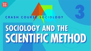 Sociology amp the Scientific Method Crash Course Sociology 3 [upl. by Tailor821]