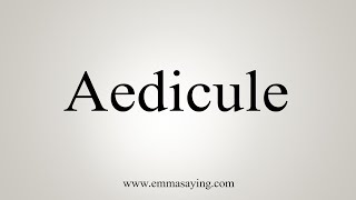 How To Say Aedicule [upl. by Ramyar]