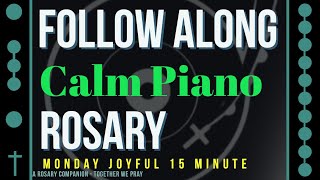 MONDAY  JOYFUL Follow Along Rosary  15 Minute  CALM PIANO [upl. by Bowers632]