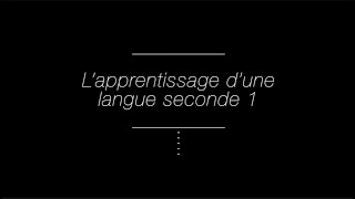 L’apprentissage d’une langue seconde 1 [upl. by Stephi]