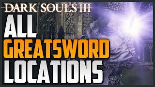 Dark Souls 3 All Weapon Locations and Showcase Part 4  Greatswords [upl. by Sandstrom]