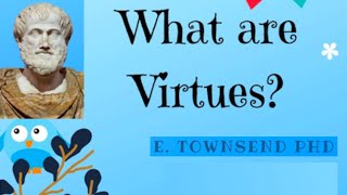 What are Virtues Aristotles virtue ethics for kids  E Townsend [upl. by Atarman785]