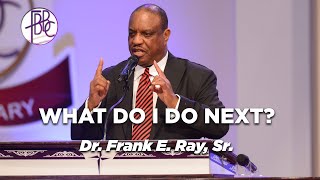 What Do I Do Next  Dr Frank E Ray [upl. by Annaiuq]