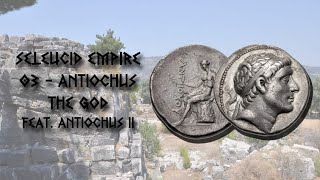 Seleucid Empire  03  Antiochus The God [upl. by Burrow]