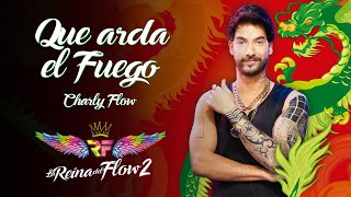 Que Arda el Fuego  Charly Flow La Reina del Flow 2 ♪ Canción oficial  Letra  Caracol TV [upl. by Esme]