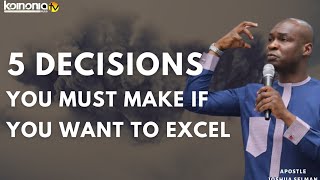 5 DECISIONS YOU MUST MAKE TO EXCEL  Apostle Joshua Selman [upl. by Coh]