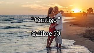 Contigo letra  Calibre 50 [upl. by Nivat496]