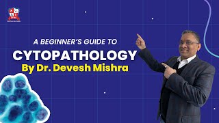 Cytopathology  Basic Introduction by Dr Devesh Mishra [upl. by Cirdor563]