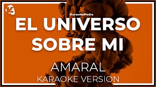 Amaral  El Universo Sobre Mi LETRA Instrumental KARAOKE [upl. by Bartle98]