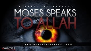 Moses Speaks to Allah  Powerful Message [upl. by Essile]